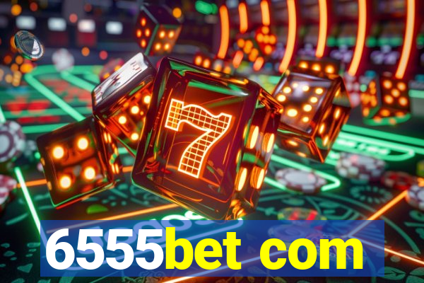 6555bet com